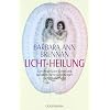 Licht-Heilung: Der Proze� der Genesung auf allen Ebenen von K�rper, Gef�hl und Geist