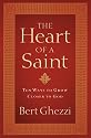 The Heart of a Saint: Ten Ways to Grow Closer to God