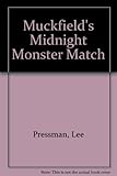 Muckfield's midnight monster match