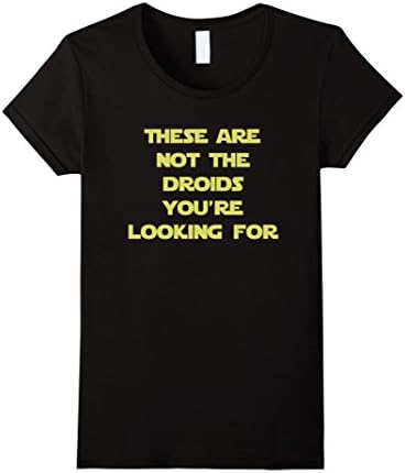 Women's These Are Not The Droids You're Looking For - T-Shirt Small Black