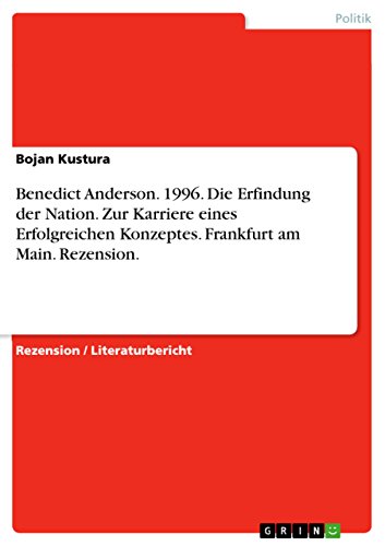 Benedict Anderson. 1996. Die Erfindung der Nation. Zur Karriere eines Erfolgreichen Konzeptes. Frankfurt am Main. Rezension. (German Edition)