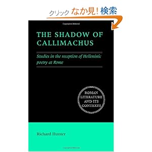 【クリックでお店のこの商品のページへ】The Shadow of Callimachus: Studies in the Reception of Hellenistic Poetry at Rome (Roman Literature and its Contexts)