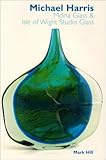 Michael Harris : Mdina glass & Isle of Wight studio glass