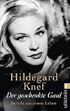 Der geschenkte Gaul: Bericht aus einem Leben - Hildegard Knef