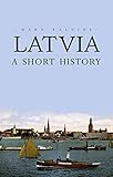 Latvia : a short history