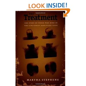 The Treatment: The Story of Those Who Died in the Cincinnati Radiation Tests: Martha Stephens: 9780822328117: Amazon.com: Books