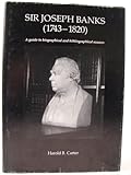 Sir Joseph Banks (1743-1820) : a guide to biographical and bibliographical sources