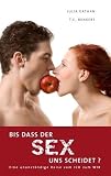 Produkt-Bild: Bis dass der Sex uns scheidet?: Eine unanst&auml;ndige Reise vom ICH zum WIR