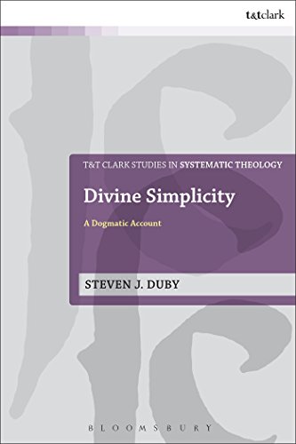 Divine Simplicity: A Dogmatic Account (T&T Clark Studies in Systematic Theology), by Steven J. Duby