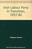 The Irish Labour Party in transition 1957-82
