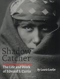 Shadow Catcher: The Life and Work of Edward S. Curtis