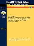 Outlines & Highlights for Applying PIC18 Microcontrollers: Architecture, Programming, and Interfacing Using C and Assembly -With CD by Barry B. Brey, ISBN: 9780130885463