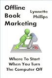 Offline Book Marketing: Where To Start When You Turn The Computer Off