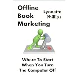 Offline Book Marketing: Where To Start When You Turn The Computer Off