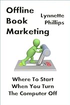 Offline Book Marketing: Where To Start When You Turn The Computer Off-From Free Kindle Books Library Click to Download Free Kindle Book -> Offline Book Marketing: Where To Start When You Turn The Computer Off