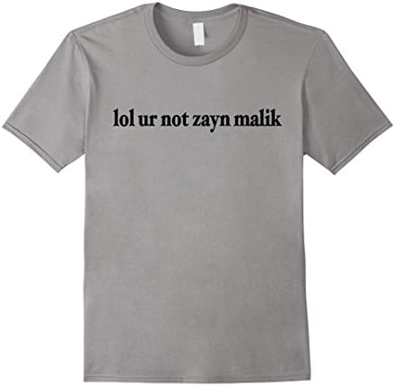Men's Lol Ur Not Zayn Malik T-Shirt Medium Slate