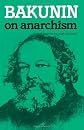 Bakunin on Anarchism