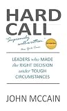 Hard Call: Heroic Decisions by Courageous People