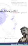 Buddhist Practice on Western Ground: Reconciling Eastern Ideals and Western Psychology