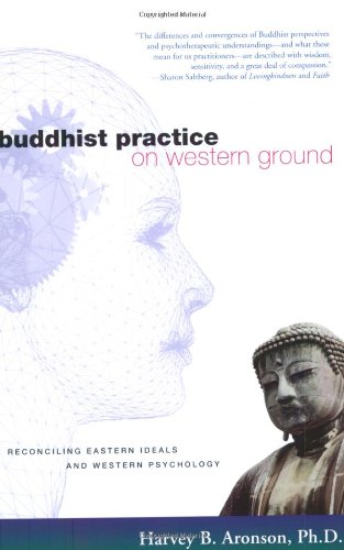 Buddhist Practice on Western Ground: Reconciling Eastern Ideals and Western Psychology