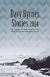 Davy Byrnes stories 2014 : the six prize-winning stories from the 2014 Davy Byrnes Short Story Award
