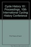 Cycle history 10 : proceedings of the 10th International Cycling History Conference, Nijmegen, the Netherlands, 22-24 September 1999