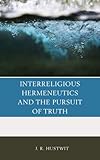 Interreligious hermeneutics and the pursuit of truth