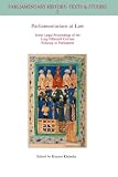 Parliamentarians at law : select legal proceedings of the long fifteenth century relating to Parliament