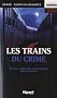 Les trains du crime - treize affaires criminelles ferroviaires
