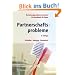 Partnerschaftsprobleme: M�glichkeiten zur Bew�ltigung: Ein Handbuch f�r Paare: Beziehungsprobleme meistern - Ein Handbuch f�r Paare