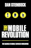 The Mobile Revolution: The Making of Mobile Services Worldwide