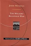 The Milagro Beanfield War: John Nichols 9780760731413: The Milagro Beanfield War