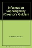 The information superhighway : a director's guide