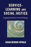 Service-Learning and Social Justice: Engaging Students in Social Change