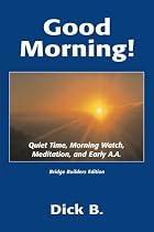 Good Morning!: Quiet Time, Morning Watch, Meditation, and Early A.A.