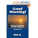 Good Morning!: Quiet Time, Morning Watch, Meditation, and Early A.A.