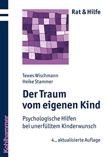 Der Traum vom eigenen Kind: Psychologische Hilfen bei unerfülltem Kinderwunsch (Rat & Hilfe) (German Edition)