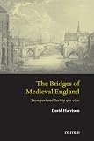 The Bridges of Medieval England: Transport and Society 400-1800 (Oxford Historical Monographs)