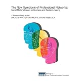 The New Symbiosis of Professional Networks: Social Media's Impact on Business and Decision-making