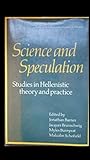 Science and speculation : studies in Hellenistic theory and practice