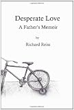 Desperate Love: A Fathers Memoir