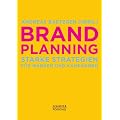 Brand Planning: Starke Strategien f�r Marken und Kampagnen