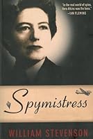 Spymistress: The True Story of the Greatest Female Secret Agent of World War II