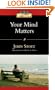 Your Mind Matters: The Place of the Mind in the Christian Life (IVP Classics)