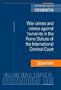 War Crimes and Crimes Against Humanity in the Rome Statute of the International Criminal Court (Melland Schill Studies in International Law)