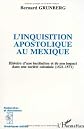 L'inquisition apostolique au Mexique: Histoire d'une institution et de son impact dans une société coloniale, 1521-1571 (Collection Recherches Amériques latines)