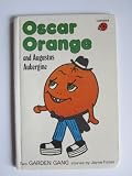 Oscar Orange ; [and, Augustus Aubergine] : [two Garden Gang stories]