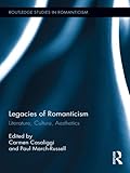 Legacies of romanticism : literature, culture, aesthetics