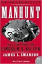 Manhunt: The 12-Day Chase for Lincoln's Killer by James L. Swanson