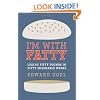 I'm With Fatty: Losing Fifty Pounds in Fifty Miserable Weeks